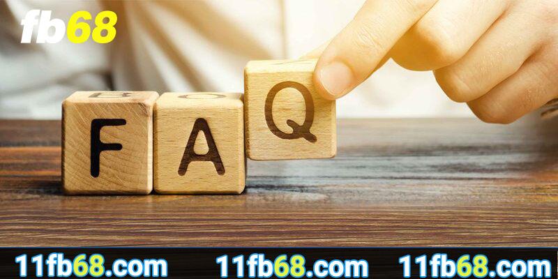 FAQ và giải đáp chi tiết khi đăng ký tại FB68