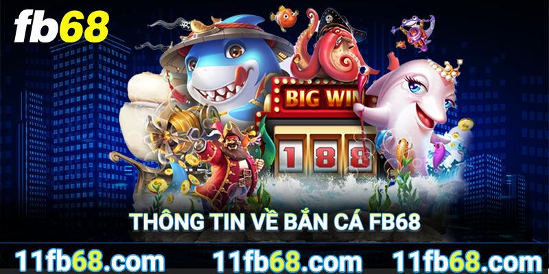 Thông tin cơ bản về game bắn cá FB68